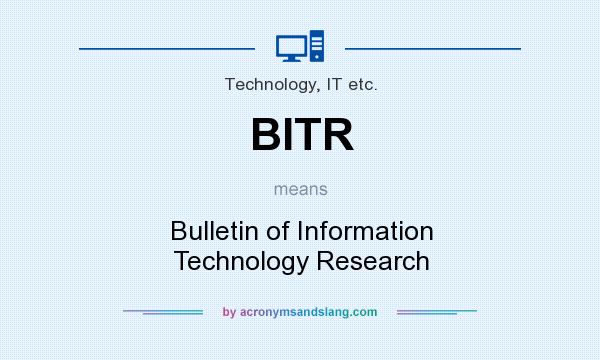 What does BITR mean? It stands for Bulletin of Information Technology Research