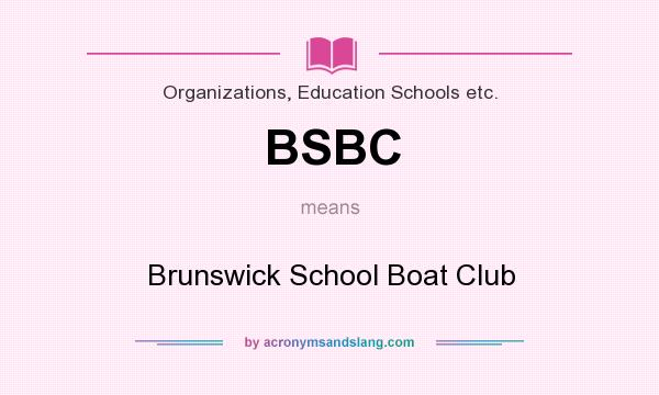 What does BSBC mean? It stands for Brunswick School Boat Club