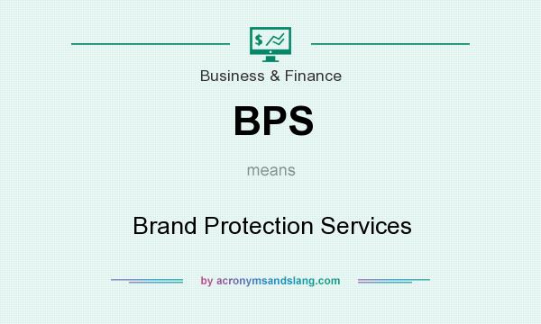 What does BPS mean? It stands for Brand Protection Services