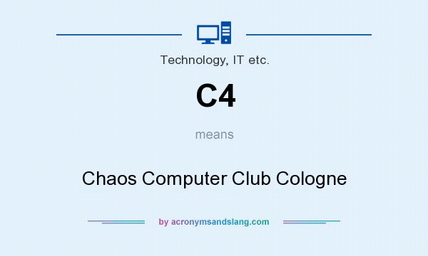 What does C4 mean? It stands for Chaos Computer Club Cologne
