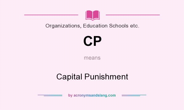 What does CP mean? It stands for Capital Punishment