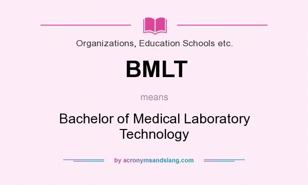 What does BMLT mean? It stands for Bachelor of Medical Laboratory Technology