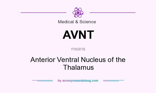 What does AVNT mean? It stands for Anterior Ventral Nucleus of the Thalamus
