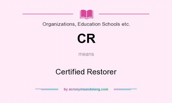 What does CR mean? It stands for Certified Restorer