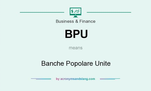 What does BPU mean? It stands for Banche Popolare Unite