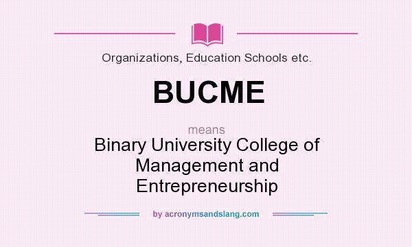 What does BUCME mean? It stands for Binary University College of Management and Entrepreneurship