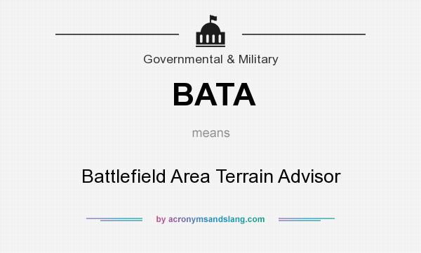 What does BATA mean? It stands for Battlefield Area Terrain Advisor