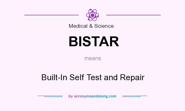 What does BISTAR mean? It stands for Built-In Self Test and Repair