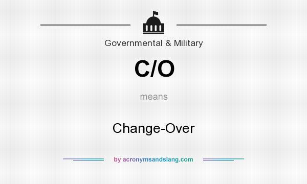What does C/O mean? It stands for Change-Over