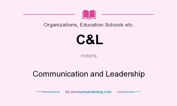 What does C&L mean? It stands for Communication and Leadership