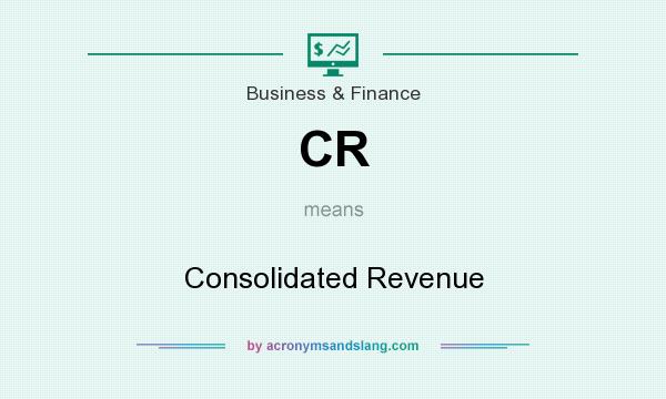 What does CR mean? It stands for Consolidated Revenue