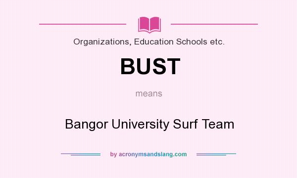 What does BUST mean? It stands for Bangor University Surf Team