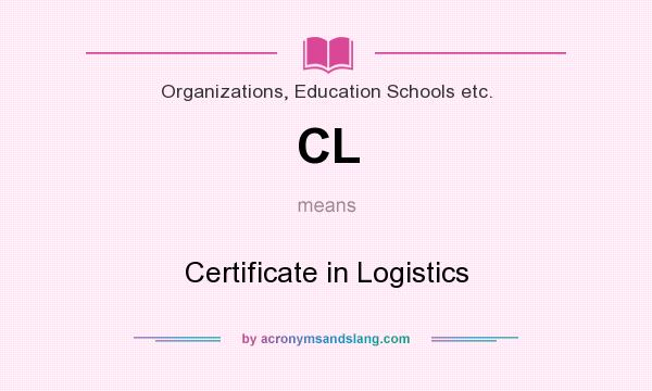 What does CL mean? It stands for Certificate in Logistics