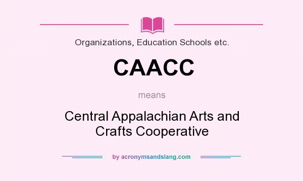 What does CAACC mean? It stands for Central Appalachian Arts and Crafts Cooperative
