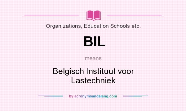 What does BIL mean? It stands for Belgisch Instituut voor Lastechniek