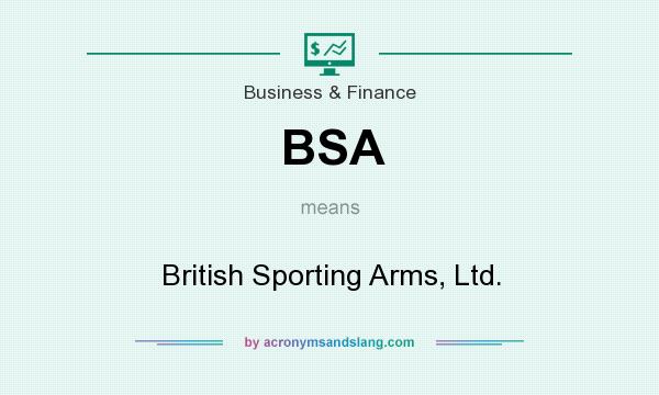What does BSA mean? It stands for British Sporting Arms, Ltd.