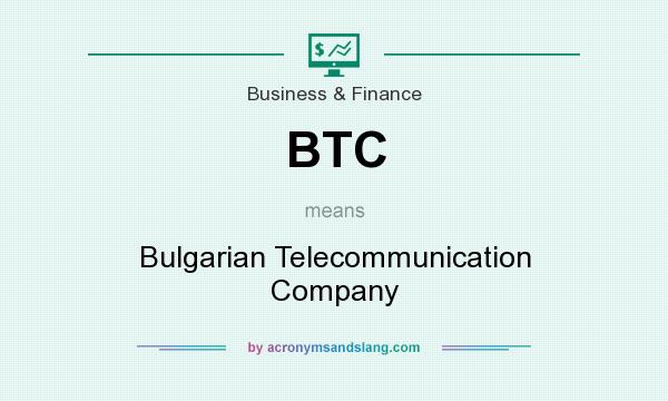 What does BTC mean? It stands for Bulgarian Telecommunication Company