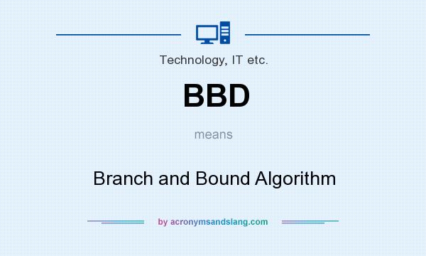 What does BBD mean? It stands for Branch and Bound Algorithm