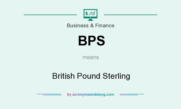 What does BPS mean? It stands for British Pound Sterling