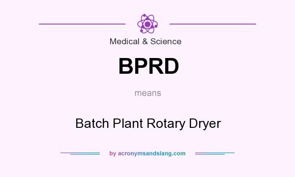 What does BPRD mean? It stands for Batch Plant Rotary Dryer