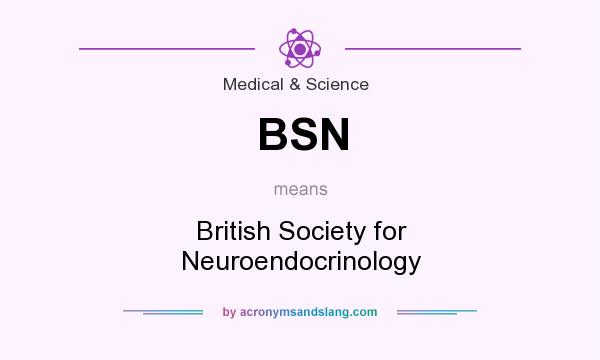 What does BSN mean? It stands for British Society for Neuroendocrinology