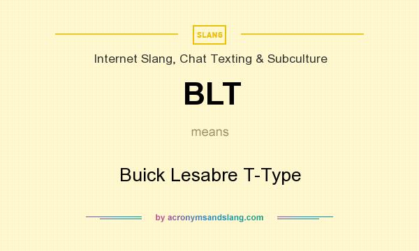 What does BLT mean? It stands for Buick Lesabre T-Type