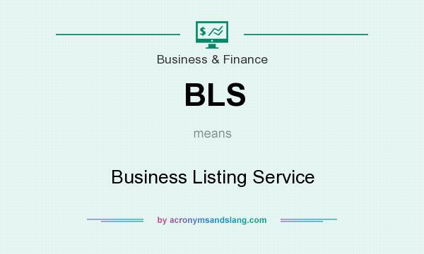 What does BLS mean? It stands for Business Listing Service