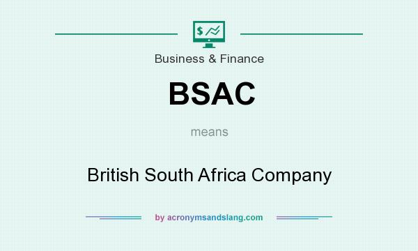 What does BSAC mean? It stands for British South Africa Company