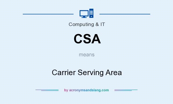 What does CSA mean? It stands for Carrier Serving Area
