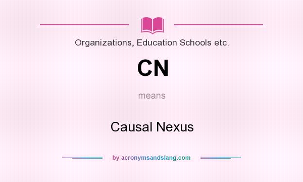 What does CN mean? It stands for Causal Nexus