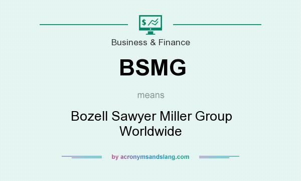 What does BSMG mean? It stands for Bozell Sawyer Miller Group Worldwide