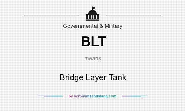 What does BLT mean? It stands for Bridge Layer Tank
