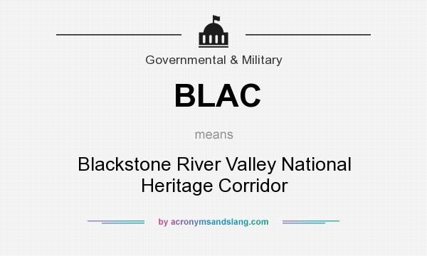 What does BLAC mean? It stands for Blackstone River Valley National Heritage Corridor