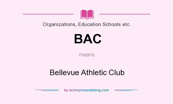 What does BAC mean? It stands for Bellevue Athletic Club