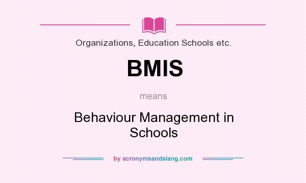 What does BMIS mean? It stands for Behaviour Management in Schools