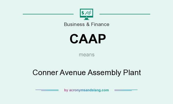 What does CAAP mean? It stands for Conner Avenue Assembly Plant