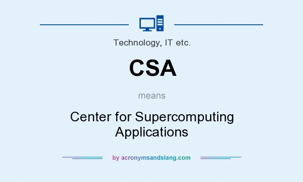 What does CSA mean? It stands for Center for Supercomputing Applications