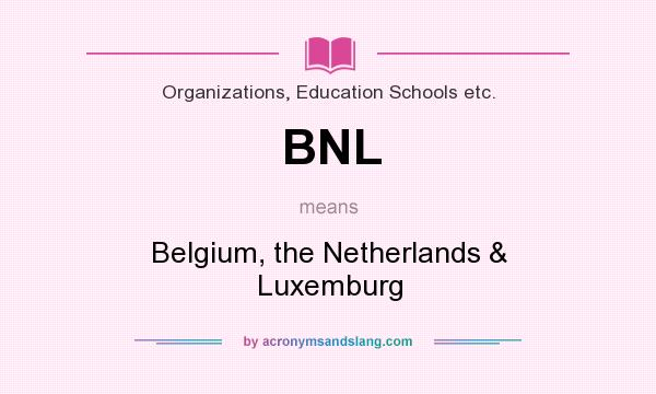 What does BNL mean? It stands for Belgium, the Netherlands & Luxemburg