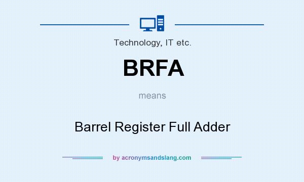 What does BRFA mean? It stands for Barrel Register Full Adder