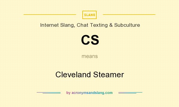 What does CS mean? It stands for Cleveland Steamer