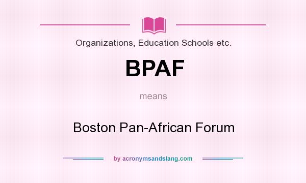 What does BPAF mean? It stands for Boston Pan-African Forum