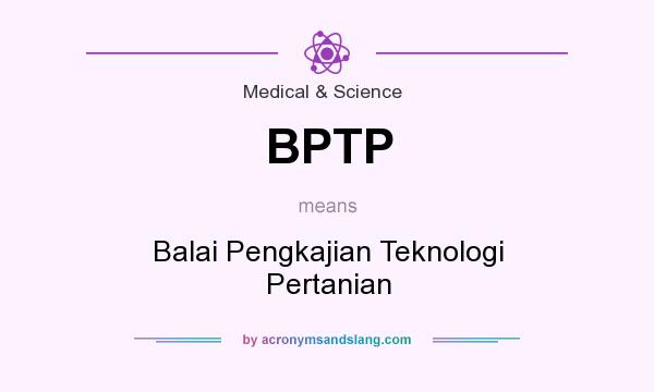 What does BPTP mean? It stands for Balai Pengkajian Teknologi Pertanian