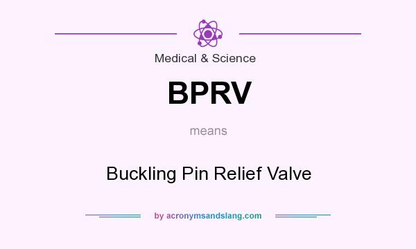 What does BPRV mean? It stands for Buckling Pin Relief Valve