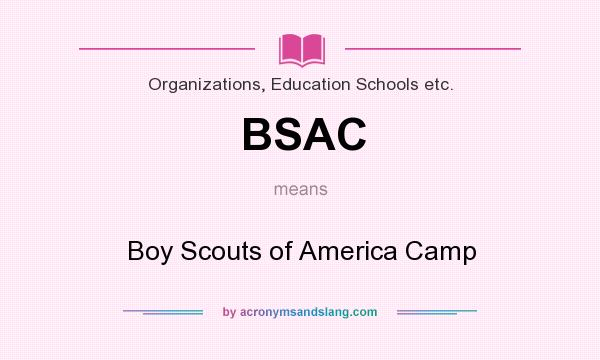 What does BSAC mean? It stands for Boy Scouts of America Camp