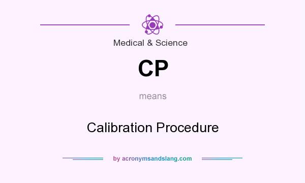 What does CP mean? It stands for Calibration Procedure