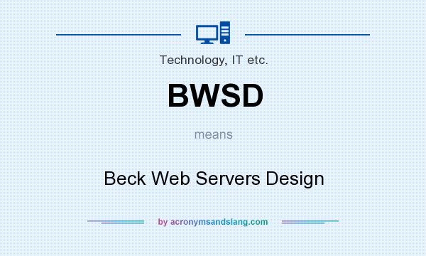What does BWSD mean? It stands for Beck Web Servers Design