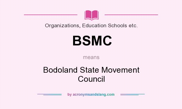 What does BSMC mean? It stands for Bodoland State Movement Council