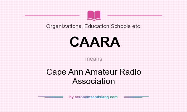 What does CAARA mean? It stands for Cape Ann Amateur Radio Association