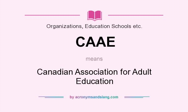 What does CAAE mean? It stands for Canadian Association for Adult Education