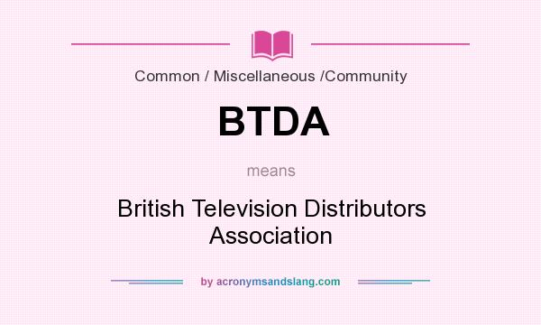 What does BTDA mean? It stands for British Television Distributors Association